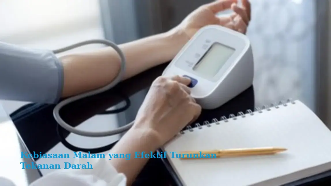 Kebiasaan Malam yang Efektif Turunkan Tekanan Darah