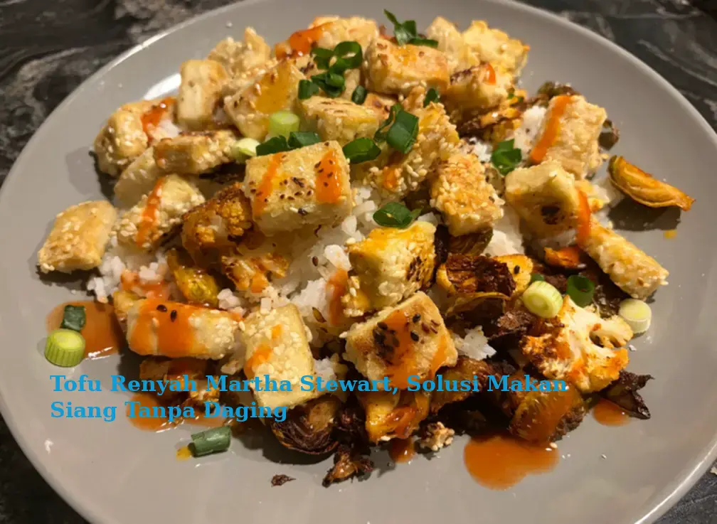 Tofu Renyah Martha Stewart, Solusi Makan Siang Tanpa Daging